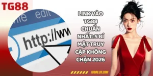 Link Vào TG88 Chuẩn Nhất: 5 Bí Mật Truy Cập Không Chặn 2026