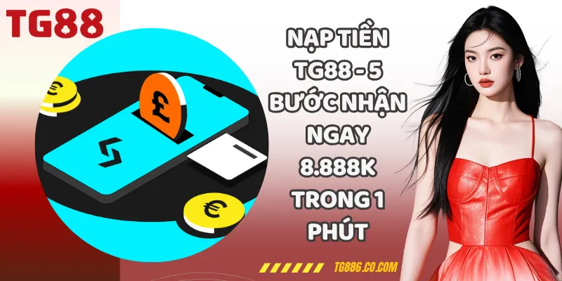 Rút Tiền TG88 | Nhận Số Dư Sau 60s - An Toàn Tuyệt Đối